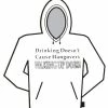 Bewild Drinking Doesn't Cause Hoodie Cool Funny & Offensive