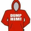 Bewild Dump Him! Hoodie Cool Funny & Offensive