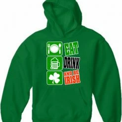 Bewild Eat Drink And Be Irish Adult Hoodie St.Patricks Day