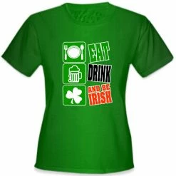 Bewild Eat Drink And Be Irish Girl's T-Shirt St.Patricks Day