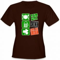 Bewild Eat Drink And Be Irish Girl's T-Shirt St.Patricks Day