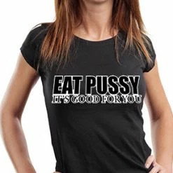 Bewild Eat Pus*y It's Good For You Girls T-Shirt