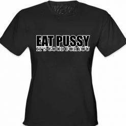 Bewild Eat Pus*y It's Good For You Girls T-Shirt