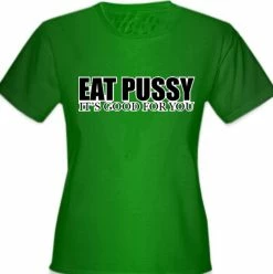 Bewild Eat Pus*y It's Good For You Girls T-Shirt