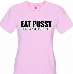 Bewild Eat Pus*y It's Good For You Girls T-Shirt