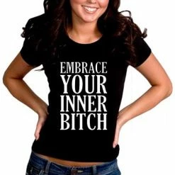 Bewild Cool Funny & Offensive Embrace Your Inner Bitch Girl's T-Shirt
