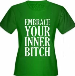 Bewild Cool Funny & Offensive Embrace Your Inner Bitch Girl's T-Shirt