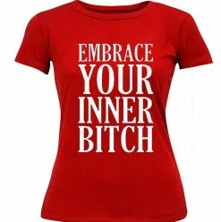 Bewild Cool Funny & Offensive Embrace Your Inner Bitch Girl's T-Shirt