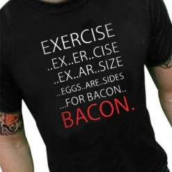 Bewild Exercise Bacon Men's T-Shirt Cool Funny & Offensive