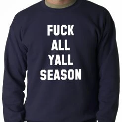 Bewild F*ck All Yall Season Adult Crewneck Hip-Hop Inspired Clothing