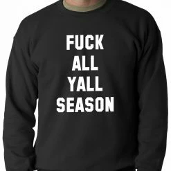 Bewild F*ck All Yall Season Adult Crewneck Hip-Hop Inspired Clothing
