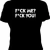 Bewild Cool Funny & Offensive F*ck Me? F*ck You! Girls T-Shirt