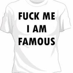Bewild F*ck Me Im Famous Girls T-Shirt Cool Funny & Offensive