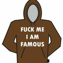 Bewild F*ck Me Im Famous Hoodie Cool Funny & Offensive
