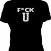Bewild Cool Funny & Offensive F*CK U Girls T-Shirt