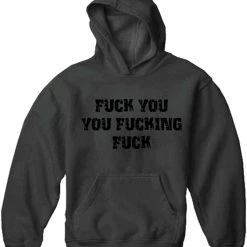Bewild Cool Funny & Offensive F*ck You You F*cking F*ck Adult Hoodie