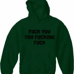 Bewild Cool Funny & Offensive F*ck You You F*cking F*ck Adult Hoodie