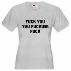 Bewild F*ck You You F*cking F*ck Girl's T-Shirt