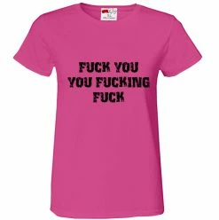 Bewild F*ck You You F*cking F*ck Girl's T-Shirt