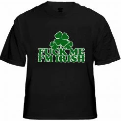 Bewild St.Patricks Day F*** Me I'm Irish Men's T-Shirt