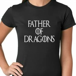 Bewild Father Of Dragons Ladies T-shirt Comic Con & Gaming Clothing Video Game