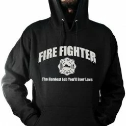 Bewild Fire Fighter The Hardest Job You'll Ever Love Hoodie Cool Funny & Offensive