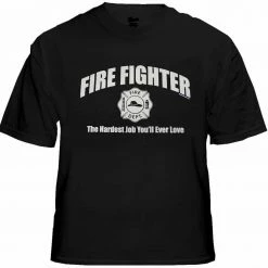 Bewild Fire Fighter The Hardest Job You'll Ever Love T-Shirt Positive Reinforcement