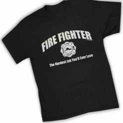 Bewild Fire Fighter The Hardest Job You'll Ever Love T-Shirt Positive Reinforcement
