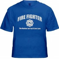 Bewild Fire Fighter The Hardest Job You'll Ever Love T-Shirt Positive Reinforcement