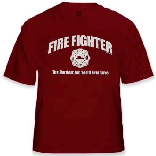 Bewild Fire Fighter The Hardest Job You'll Ever Love T-Shirt Positive Reinforcement