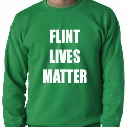 Bewild Flint Michigan Lives Matter Adult Crewneck Say It Loud 16 Bewild Flint Michigan Lives Matter Adult Crewneck Say It Loud