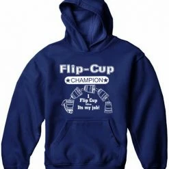 Bewild Flip Cup Champion Adult Hoodie Cool Funny & Offensive
