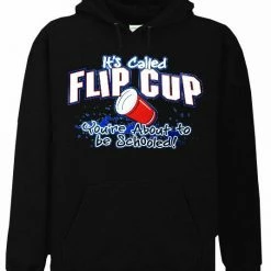 Bewild Flip Cup - You're About To Get Schooled Hoodie Cool Funny & Offensive