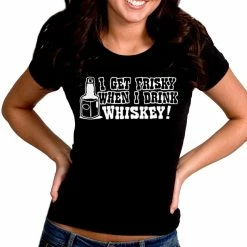Bewild Cool Funny & Offensive Friskey When I Drink Whiskey Girls T-Shirt