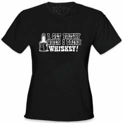 Bewild Cool Funny & Offensive Friskey When I Drink Whiskey Girls T-Shirt