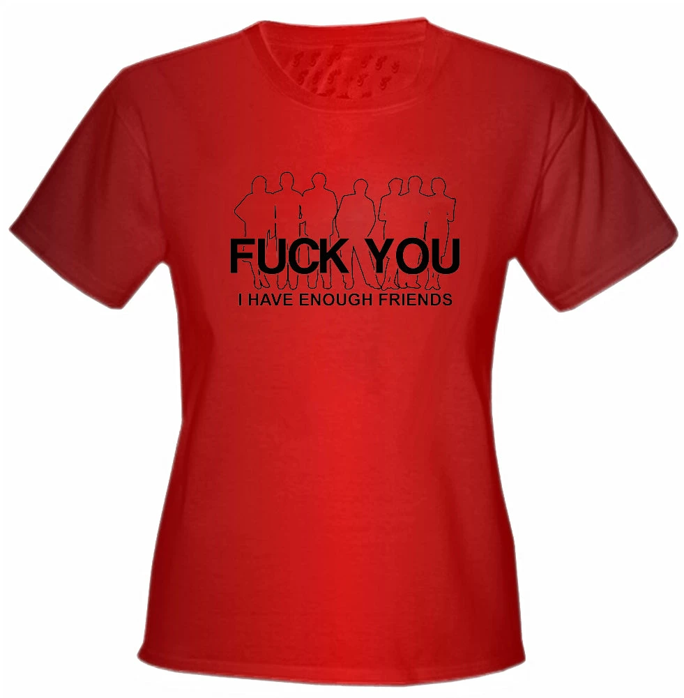 Bewild Fu*k You. I Have Enough Friends Girls T-Shirt Cool Funny & Offensive 5 Bewild Fu*k You. I Have Enough Friends Girls T-Shirt Cool Funny & Offensive