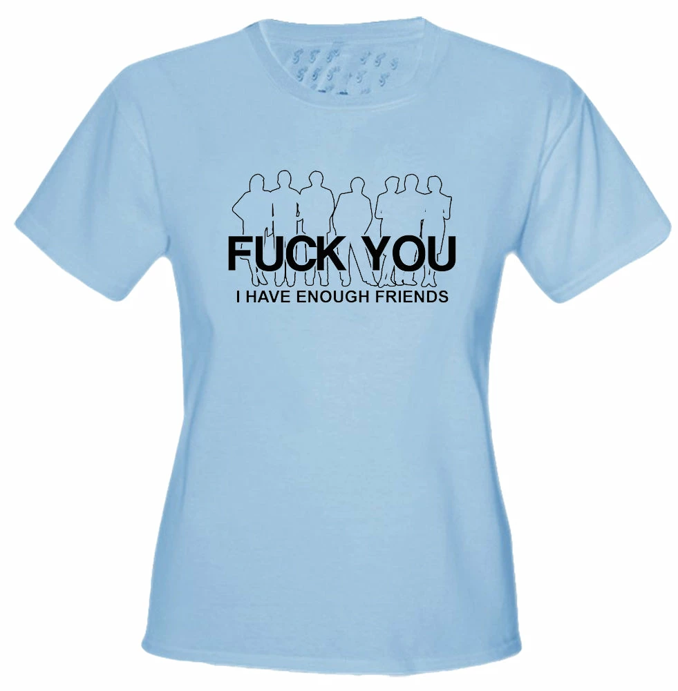 Bewild Fu*k You. I Have Enough Friends Girls T-Shirt Cool Funny & Offensive 6 Bewild Fu*k You. I Have Enough Friends Girls T-Shirt Cool Funny & Offensive