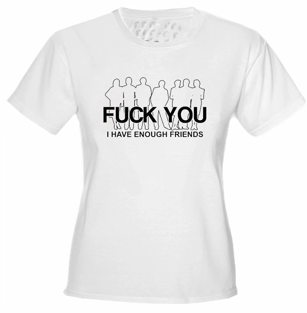 Bewild Fu*k You. I Have Enough Friends Girls T-Shirt Cool Funny & Offensive 4 Bewild Fu*k You. I Have Enough Friends Girls T-Shirt Cool Funny & Offensive