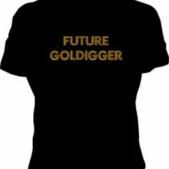 Bewild Cool Funny & Offensive Future Goldigger Girls T-Shirt