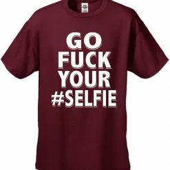 Bewild Go F*ck Your #Selfie Men's T-Shirt 17 Bewild Go F*ck Your #Selfie Men's T-Shirt