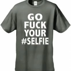 Bewild Go F*ck Your #Selfie Men's T-Shirt 18 Bewild Go F*ck Your #Selfie Men's T-Shirt