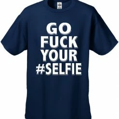 Bewild Go F*ck Your #Selfie Men's T-Shirt 21 Bewild Go F*ck Your #Selfie Men's T-Shirt
