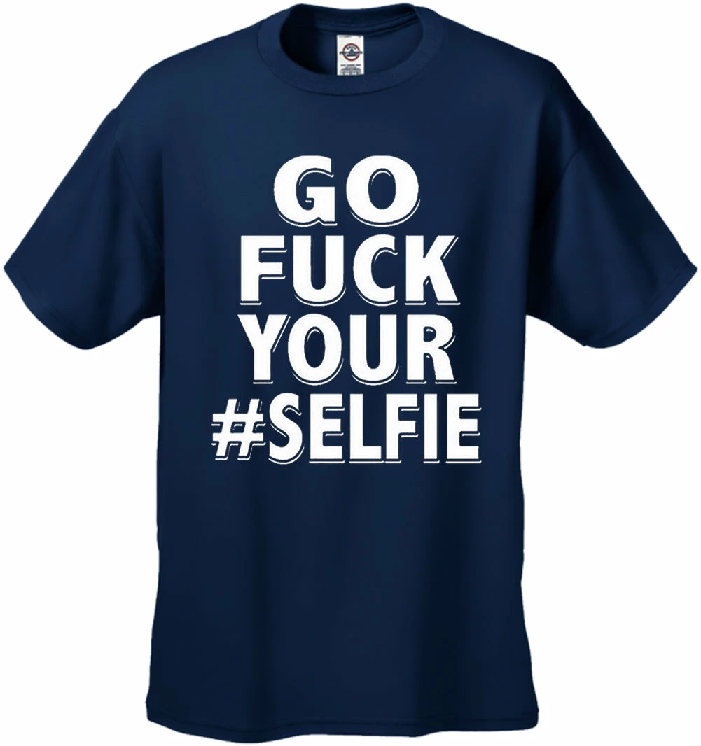 Bewild Go F*ck Your #Selfie Men's T-Shirt 10 Bewild Go F*ck Your #Selfie Men's T-Shirt