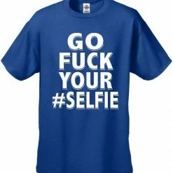 Bewild Go F*ck Your #Selfie Men's T-Shirt 24 Bewild Go F*ck Your #Selfie Men's T-Shirt