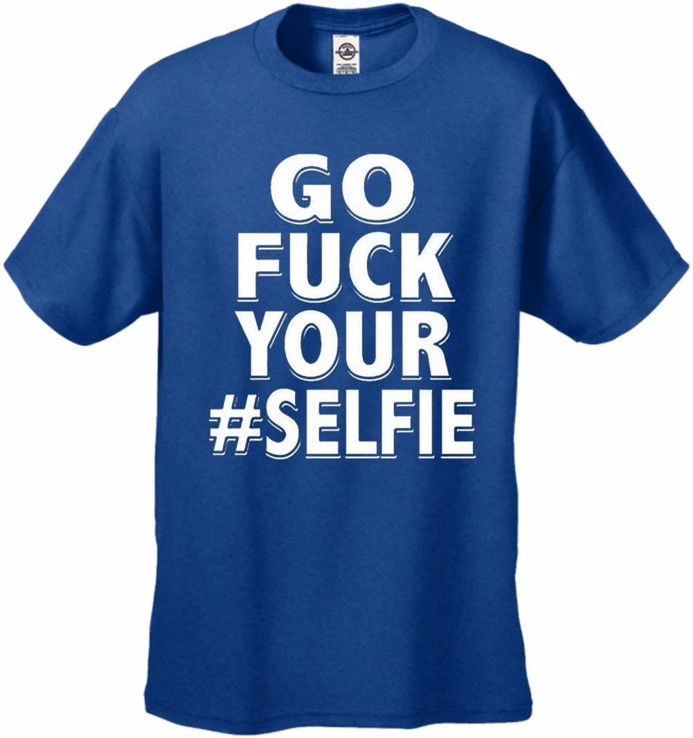 Bewild Go F*ck Your #Selfie Men's T-Shirt 13 Bewild Go F*ck Your #Selfie Men's T-Shirt