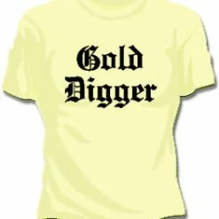 Bewild Cool Funny & Offensive Gold Digger Girls T-Shirt