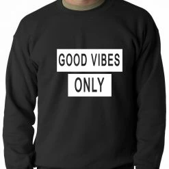 Bewild Cool Funny & Offensive Good Vibes Only Crewneck Sweatshirt