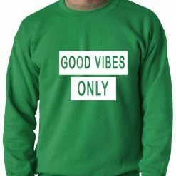 Bewild Cool Funny & Offensive Good Vibes Only Crewneck Sweatshirt