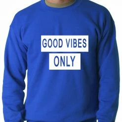 Bewild Cool Funny & Offensive Good Vibes Only Crewneck Sweatshirt