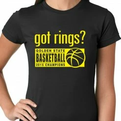 Bewild Got Rings? Golden State2015 Basketball Champs Ladies T-shirt